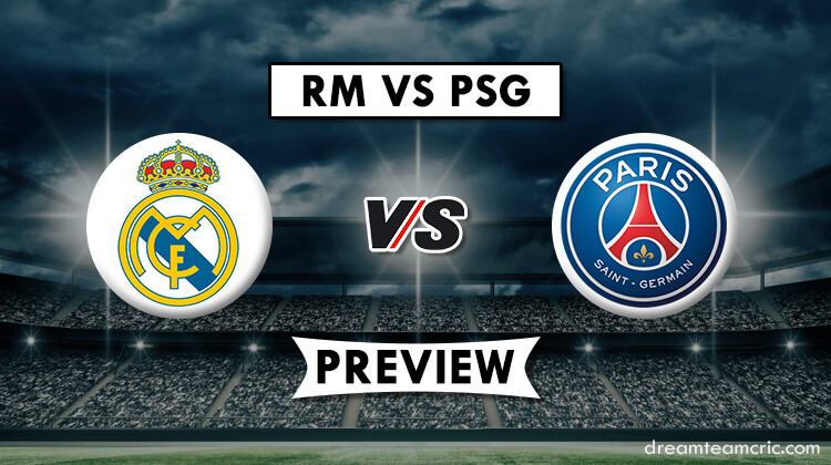 RM vs PSG Dream11 Fantasy Team  Real Madrid vs PSG, UEFA Champions League – Dream Team Cricket